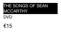 THE Songs of SEan McCarthy
DVD
€15